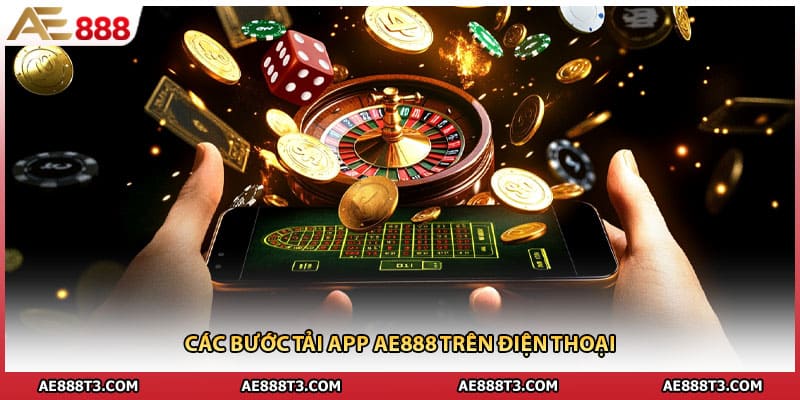 Các bước tải app AE888 trên điện thoại thông minh
